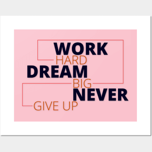 Work Hard Dream Big Posters and Art